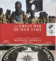 The Great War of Our Time written by Michael Morell with Bill Harlow performed by Robert Fass on Audio CD (Unabridged)